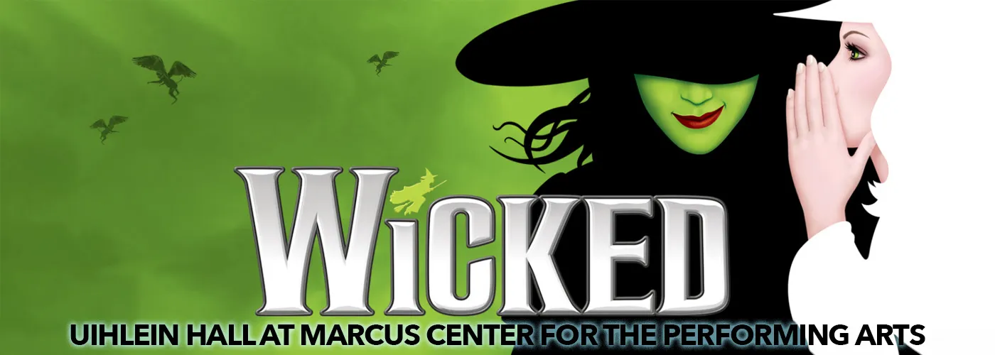 Wicked at Uihlein Hall