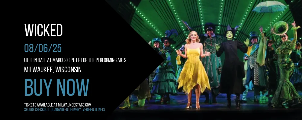 Wicked at Uihlein Hall at Marcus Center For The Performing Arts