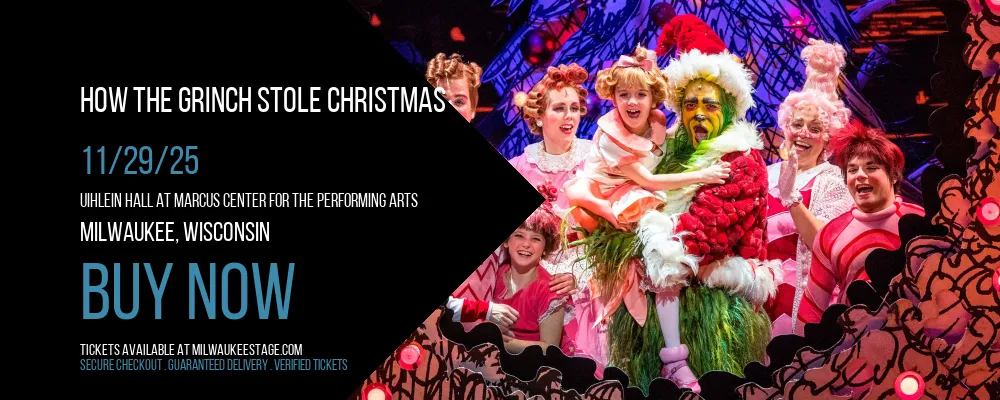 How the Grinch Stole Christmas at Uihlein Hall at Marcus Center For The Performing Arts