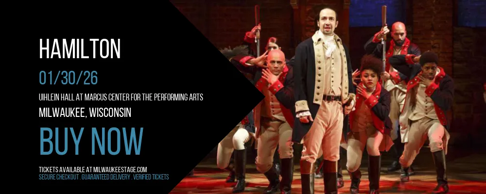 Hamilton at Uihlein Hall at Marcus Center For The Performing Arts