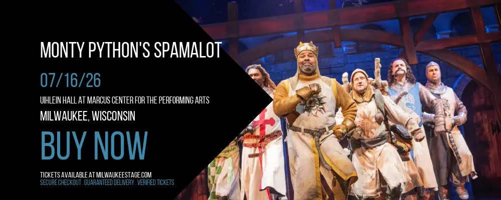 Monty Python's Spamalot at Uihlein Hall at Marcus Center For The Performing Arts