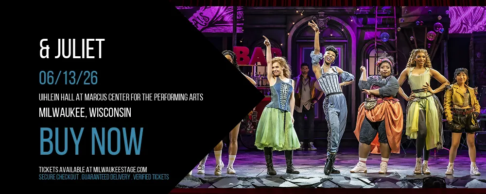 & Juliet at Uihlein Hall at Marcus Center For The Performing Arts